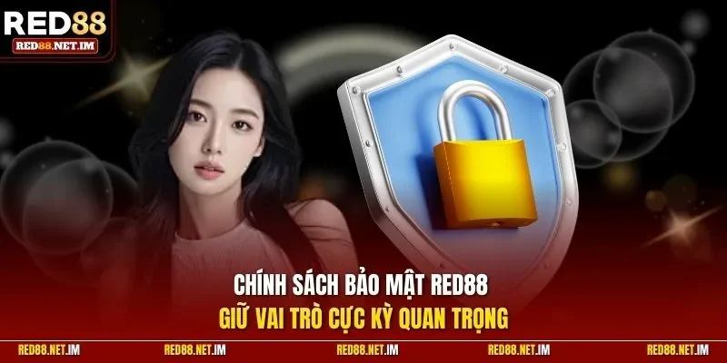 Chính sách bảo mật Red88 giữ vai trò quan trọng