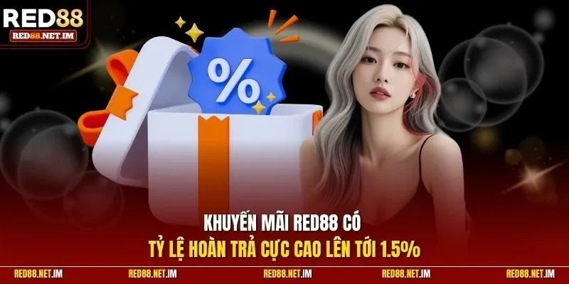 Khuyến mãi Red88 có tỷ lệ hoàn trả lên tới 1,5%