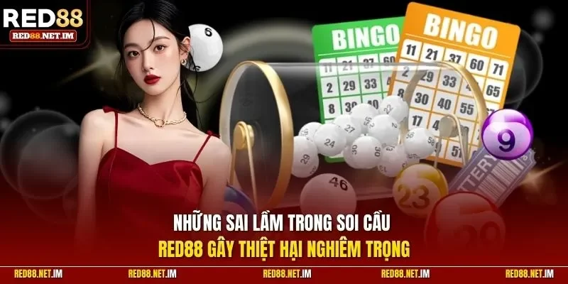 Những sai lầm trong soi cầu Red88 gây thiệt hại nghiêm trọng